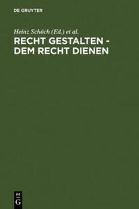 Schöch / König / Dölling | Recht gestalten - dem Recht dienen | Buch | 978-3-89949-259-0 | sack.de