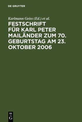 Geiss / Mailänder / Gerstenmaier |  Festschrift für Karl Peter Mailänder zum 70. Geburtstag am 23. Oktober 2006 | Buch |  Sack Fachmedien