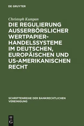 Kumpan |  Die Regulierung außerbörslicher Wertpapierhandelssysteme im deutschen, europäischen und US-amerikanischen Recht | Buch |  Sack Fachmedien