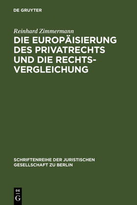 Zimmermann | Die Europäisierung des Privatrechts und die Rechtsvergleichung | Buch | 978-3-89949-328-3 | sack.de