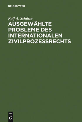 Schütze | Ausgewählte Probleme des internationalen Zivilprozessrechts | Buch | sack.de