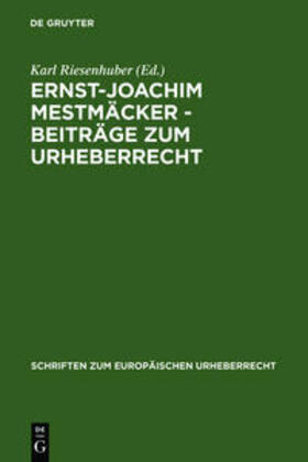Riesenhuber |  Ernst-Joachim Mestmäcker - Beiträge zum Urheberrecht | Buch |  Sack Fachmedien