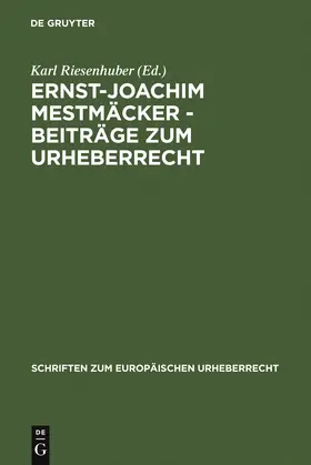 Riesenhuber |  Ernst-Joachim Mestmäcker - Beiträge zum Urheberrecht | Buch |  Sack Fachmedien