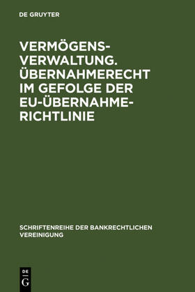Christoph Benicke, Frank A. Schäfer, Wolfgang Wiegand und et al. | Vermögensverwaltung. Übernahmerecht im Gefolge der EU-Übernahmerichtlinie. | Buch | 978-3-89949-351-1 | sack.de
