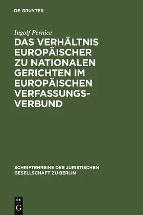 Pernice |  Das Verhältnis europäischer zu nationalen Gerichten im europäischen Verfassungsverbund | Buch |  Sack Fachmedien