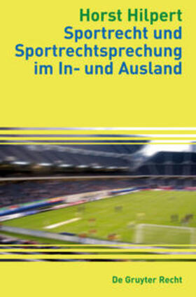 Hilpert | Sportrecht und Sportrechtsprechung im In- und Ausland | Buch | 978-3-89949-383-2 | sack.de