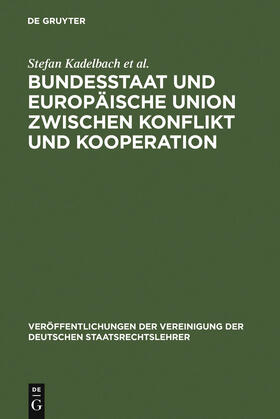 Kadelbach / Tietje / et al. | Bundesstaat und Europäische Union zwischen Konflikt und Kooperation | Buch | 978-3-89949-385-6 | sack.de