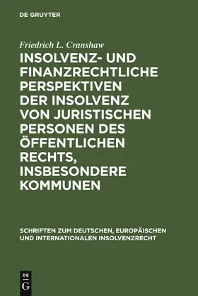 Cranshaw |  Insolvenz- und finanzrechtliche Perspektiven der Insolvenz von juristischen Personen des öffentlichen Rechts, insbesondere Kommunen | Buch |  Sack Fachmedien