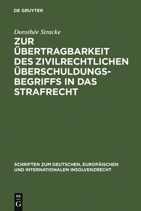 Stracke | Zur Übertragbarkeit des zivilrechtlichen Überschuldungsbegriffs in das Strafrecht | Buch | 978-3-89949-392-4 | sack.de
