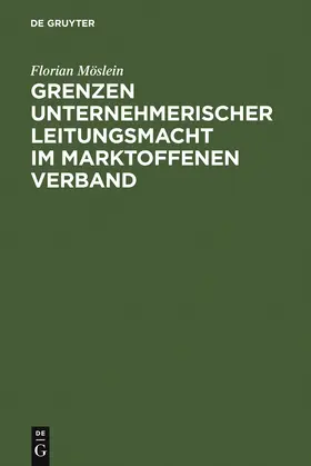 Möslein |  Grenzen unternehmerischer Leitungsmacht im marktoffenen Verband | Buch |  Sack Fachmedien