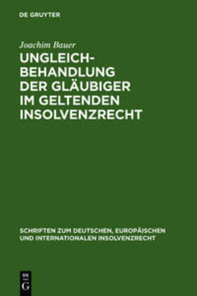 Bauer |  Ungleichbehandlung der Gläubiger im geltenden Insolvenzrecht | Buch |  Sack Fachmedien