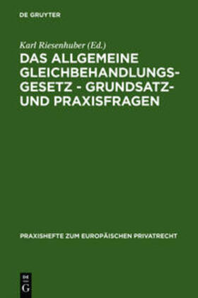 Riesenhuber | Das Allgemeine Gleichbehandlungsgesetz - Grundsatz- und Praxisfragen | Buch | 978-3-89949-445-7 | sack.de