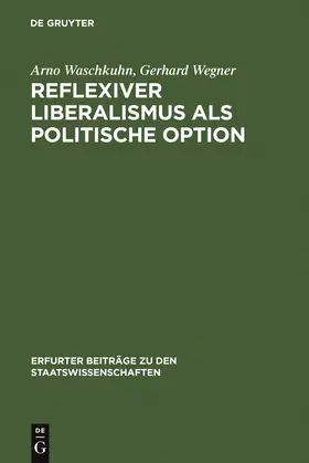 Wegner / Waschkuhn | Reflexiver Liberalismus als Politische Option | Buch | 978-3-89949-475-4 | sack.de