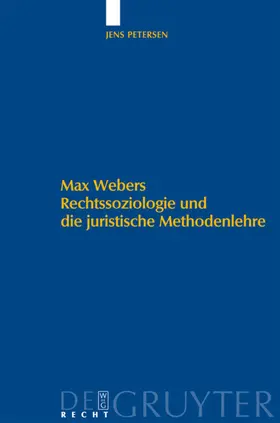 Petersen |  Max Webers Rechtssoziologie und die juristische Methodenlehre | eBook | Sack Fachmedien