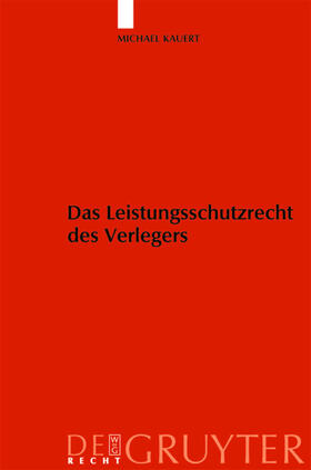 Kauert |  Das Leistungsschutzrecht des Verlegers | eBook | Sack Fachmedien