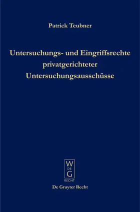 Teubner | Untersuchungs- und Eingriffsrechte privatgerichteter Untersuchungsausschüsse | E-Book | www.sack.de