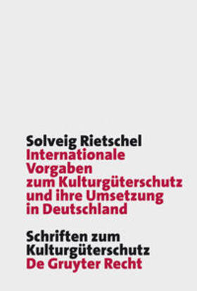 Rietschel |  Internationale Vorgaben zum Kulturgüterschutz und ihre Umsetzung in Deutschland | Buch |  Sack Fachmedien