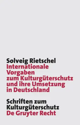 Rietschel |  Internationale Vorgaben zum Kulturgüterschutz und ihre Umsetzung in Deutschland | Buch |  Sack Fachmedien