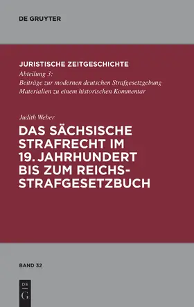 Weber |  Das sächsische Strafrecht im 19. Jahrhundert bis zum Reichsstrafgesetzbuch | Buch |  Sack Fachmedien
