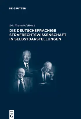 Hilgendorf |  Die deutschsprachige Strafrechtswissenschaft in Selbstdarstellungen | Buch |  Sack Fachmedien