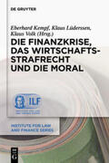 Lüderssen / Volk / Kempf |  Die Finanzkrise, das Wirtschaftsstrafrecht und die Moral | Buch |  Sack Fachmedien