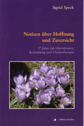 Speck / Dreimüller | Notizen über Hoffnung und Zuversicht | Buch | 978-3-89950-336-4 | sack.de