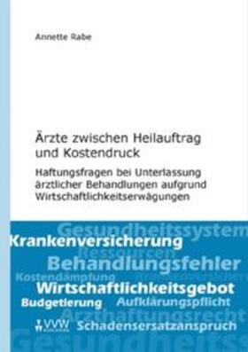 Rabe | Ärzte zwischen Heilauftrag und Kostendruck | Buch | 978-3-89952-425-3 | sack.de