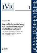 Götz / Looschelders / Michael |  Die deliktische Haftung für Sportverletzungen im Wettkampfsport | Buch |  Sack Fachmedien