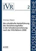 Wagner / Looschelders / Michael |  Die schuldhafte Herbeiführung des Versicherungsfalles in der Schadensversicherung nach der VVG-Reform 2008 | Buch |  Sack Fachmedien