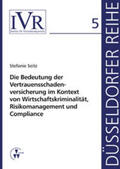 Seitz / Looschelders / Michael |  Die Bedeutung der Vertrauensschadenversicherung im Kontext von Wirtschaftskriminalität, Risikomanagement und Compliance | Buch |  Sack Fachmedien