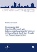 Grösbrink / Wagner |  Begrenzung des Duration-Mismatch von Lebensversicherungsunternehmen in Deutschland durch den Einsatz von Finanzinstrumenten | Buch |  Sack Fachmedien