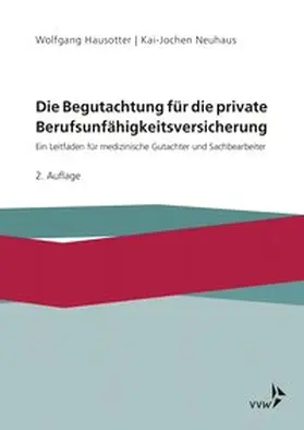Hausotter / Neuhaus | Die Begutachtung für die private Berufsunfähigkeitsversicherung | Buch | 978-3-89952-767-4 | www.sack.de