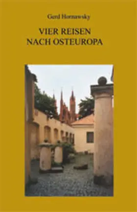 Hornawsky |  Vier Reisen nach Osteuropa | Buch |  Sack Fachmedien