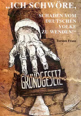 Franz |  "Ich schwöre, Schaden vom deutschen Volke zu wenden!" | Buch |  Sack Fachmedien