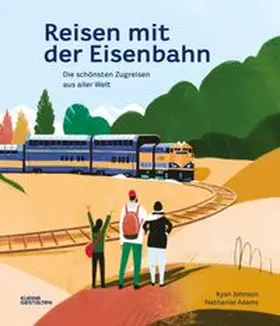 Adams / Klanten / Kleine Gestalten |  Reisen mit der Eisenbahn | Buch |  Sack Fachmedien