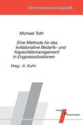 Toth / Kuhn |  Eine Methode für das kollaborative Bedarfs- und Kapazitätsmanagement in Engpasssituationen | Buch |  Sack Fachmedien