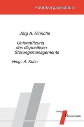 Hinrichs / Kuhn |  Unterstützung des dispositiven Störungsmanagements | Buch |  Sack Fachmedien