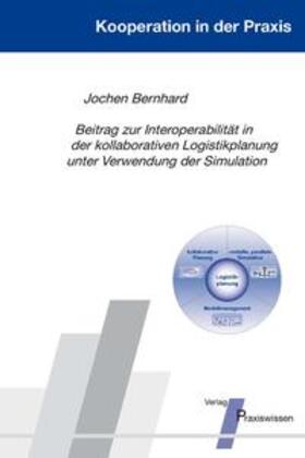 Bernhard | Beitrag zur Interoperabilität in der kollaborativen Logistikplanung unter Verwendung der Simulation | Buch | 978-3-89957-078-6 | sack.de