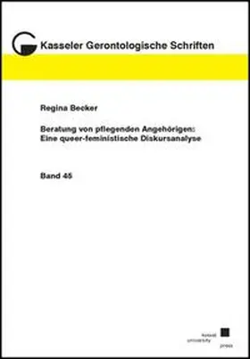 Becker |  Beratung von pflegenden Angehörigen: Eine queer-feministische Diskursanalyse | Buch |  Sack Fachmedien