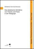 Schmied-Kowarzik |  Das dialektische Verhältnis von Theorie und Praxis in der Pädagogik | Buch |  Sack Fachmedien