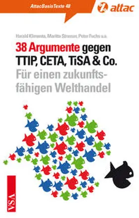 Klimenta / Strasser / Fuchs |  38 Argumente gegen TTIP, CETA, TiSA & Co. | Buch |  Sack Fachmedien