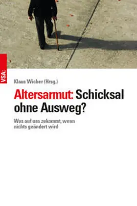 Wicher / Butterwege / Engelen-Kefer |  Altersarmut: Schicksal ohne Ausweg? | Buch |  Sack Fachmedien