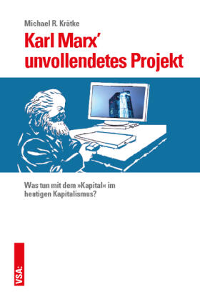 Krätke |  Karl Marx' unvollendetes Projekt | Buch |  Sack Fachmedien
