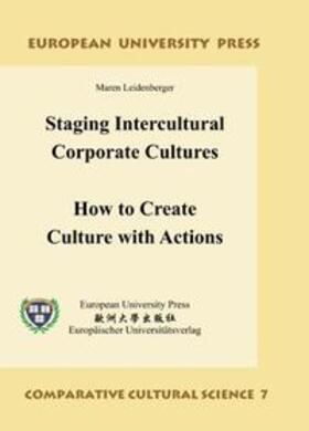 Leidenberger / Woesler | Staging Intercultural Corporate Cultures: How to Create Culture with Actions | Buch | 978-3-89966-217-7 | sack.de