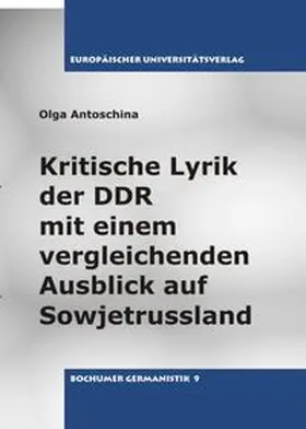 Antoschina |  Kritische Lyrik der DDR mit einem vergleichenden Ausblick auf Sowjetrussland | Buch |  Sack Fachmedien