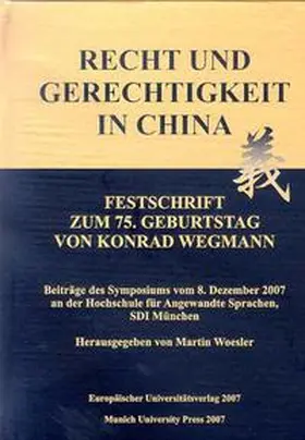 Woesler |  Recht und Gerechtigkeit in China - Festschrift zum 75. Geburtstag von Konrad Wegmann | Buch |  Sack Fachmedien