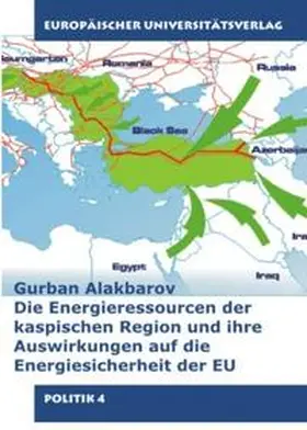Alakbarov |  Die Energieressourcen der kaspischen Region und ihre Auswirkung auf die Energiesischerheit der Europäischen Union | Buch |  Sack Fachmedien
