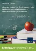 Pfitzner |  Grenzen klassischer Erklärungsmodelle bei Bildungsentscheidungen und alternative Herangehensweisen | Buch |  Sack Fachmedien