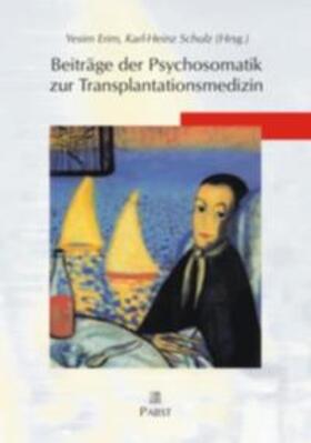 Erim / Schulz | Beiträge der Psychosomatik zur Transplantationsmedizin | Buch | 978-3-89967-012-7 | sack.de