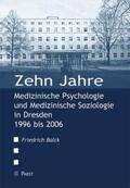 Balck |  Zehn Jahre Medizinische Psychologie und Medizinische Soziologie in Dresden 1996 bis 2006 | Buch |  Sack Fachmedien